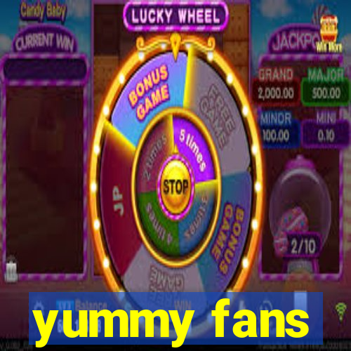 yummy fans